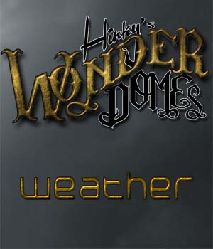 Hinky's Wonder Dome: Weather