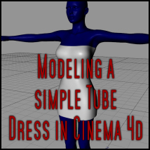 Modeling a Simple Tube Dress Volume 1