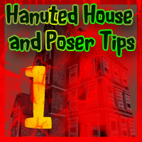 Haunted House and Poser Tips