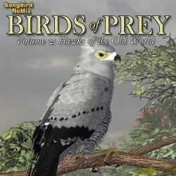 Songbird ReMix Birds of Prey  Vol 2 - Hawks of the Old World