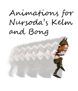 Animations for Nursoda's Kelm and Bong