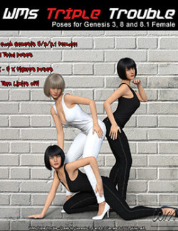 WMs Triple Trouble- Poses for Genesis 3, 8 and 8.1 Female