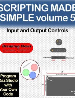 SCRIPTING Made Simple Volume-5 Input and Output Controls for Daz Script Training